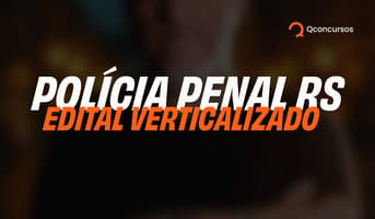 É uma imagem do post com o título Concurso Penal RS: baixe o edital verticalizado para policial