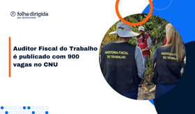 É uma imagem do post com o título Concurso AFT: saiba tudo sobre edital publicado no CNU
