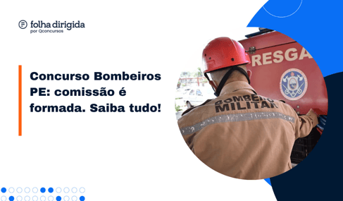 Concurso Bombeiros PE: comissão é formada. Saiba tudo!