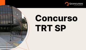 É uma imagem do post com o título Concurso TRT SP: saiba tudo sobre cargos, requisitos e provas