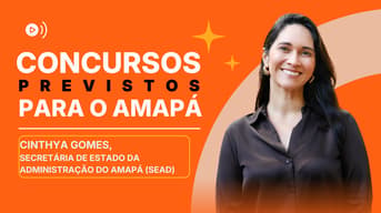 Concursos Amapá: secretária confirma novos editais, cargos e mais
