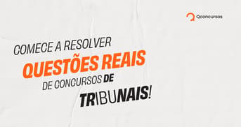 É uma imagem do post com o título Questões de concursos Tribunais: pratique para a prova