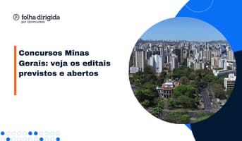 Concursos Minas Gerais: veja vagas abertas e previstas