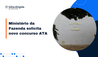 Concurso Fazenda: novo edital é solicitado com 1.171 vagas