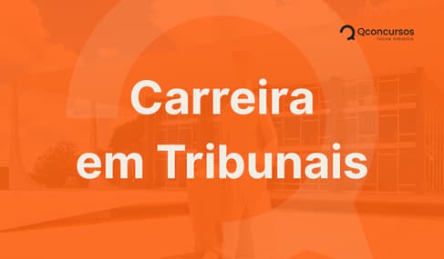 Concursos Tribunais: veja como funcionam as carreiras na prática