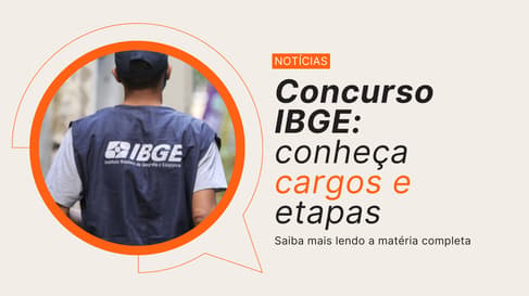 Concurso IBGE 2026: saiba tudo sobre cargos, requisitos e salário