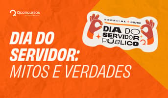 É uma imagem do post com o título 7 mitos e verdades sobre o funcionalismo público no Brasil