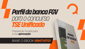 É uma imagem do post com o título Perfil da banca FGV: baixe ebook para o concurso TSE unificado