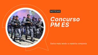 É uma imagem do post com o título Concurso PM ES: conheça cargos, requisitos, etapas e provas