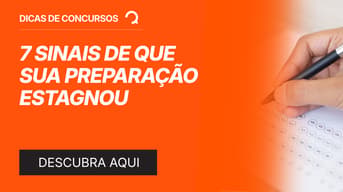 É uma imagem do post com o título 7 sinais de que sua preparação para concursos estagnou