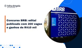 É uma imagem do post com o título Concurso BRB: edital publicado, iniciais de R$10 mil!