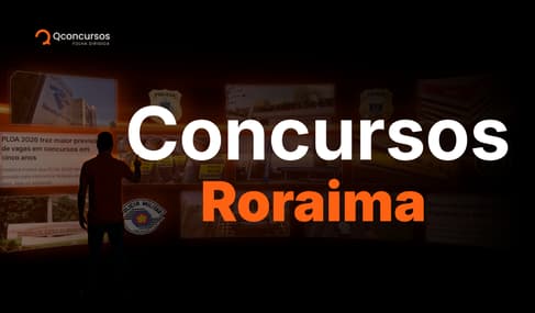 Concursos Roraima 2026: veja editais abertos e previstos
