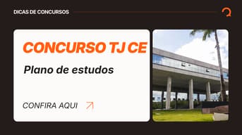 É uma imagem do post com o título Concurso TJ CE: como montar plano de estudos para as provas