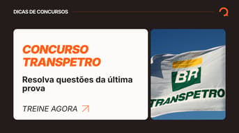 É uma imagem do post com o título Concurso Transpetro: resolva questões da última prova