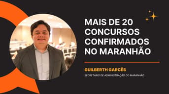 É uma imagem do post com o título Concursos Maranhão: secretário confirma 22 editais, vagas e mais