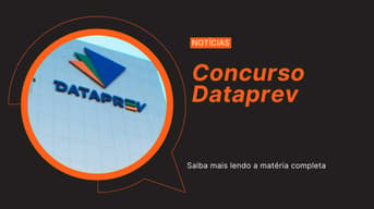 É uma imagem do post com o título Concurso Dataprev: saiba cargos, salários, requisitos e provas