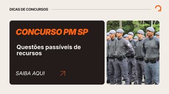 É uma imagem do post com o título Concurso PM SP tem questão passível de recurso. Veja!