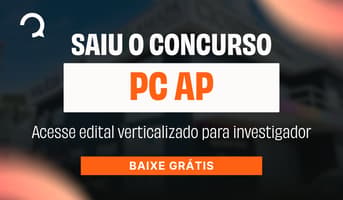 É uma imagem do post com o título Concurso PC AP: baixe edital verticalizado para investigador