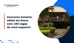 É uma imagem do post com o título Concurso Inmetro prorroga as inscrições para nível superior