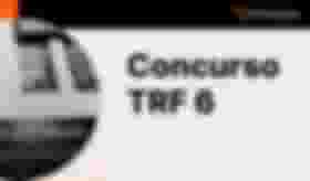 É uma imagem do post com o título Concurso TRF6 tem edital publicado; saiba tudo