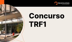 É uma imagem do post com o título Concurso TRF1: edital publicado para a área de apoio; saiba tudo!