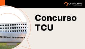 É uma imagem do post com o título Concurso TCU 2025: veja como funciona e como ingressar