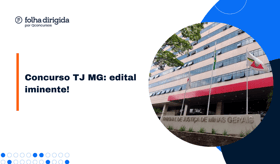 É uma imagem do post com o título Concurso TJ MG: saiba tudo sobre requisitos, provas e disciplinas