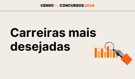 É uma imagem do post com o título Censo dos Concursos 2024: quais as carreiras mais desejadas?
