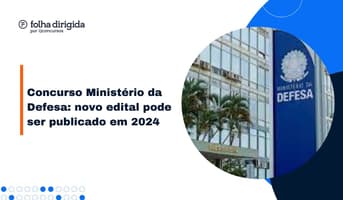 Concurso Ministério da Defesa: edital deve ofertar 300 vagas