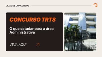 É uma imagem do post com o título Concurso TRT8: o que estudar para a área Administrativa?