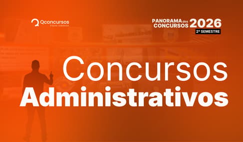 Concursos Administrativos: veja editais previstos do 2º semestre