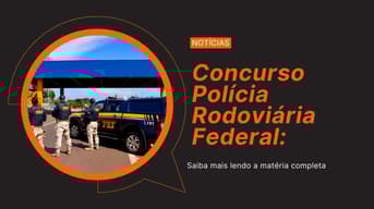 Concurso PRF 2026: requisitos, salários, etapas de provas e mais