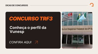 É uma imagem do post com o título Concurso TRF3: conheça o perfil da banca Vunesp