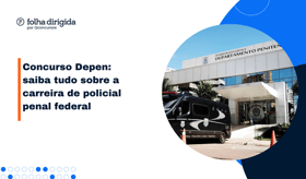 É uma imagem do post com o título Concurso Depen: expectativa por convocações e novo edital