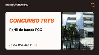 É uma imagem do post com o título Concurso TRT8: conheça o perfil da banca FCC para as provas