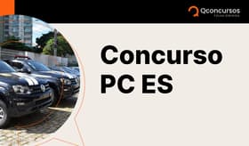 É uma imagem do post com o título Concurso PC ES: saiba tudo sobre salários, provas e mais