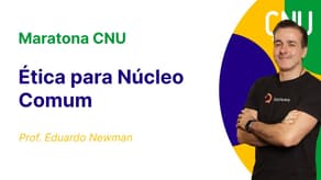 Concurso Nacional Unificado: Aula de Ética para Núcleo Comum [Maratona CNU]