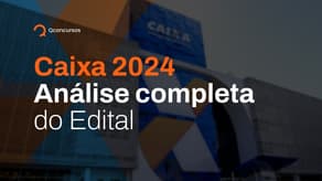 Concurso Caixa 2024 - Edital Publicado! Assista a análise completa do Edital