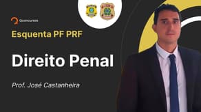 Concurso PF/PRF - Aula de Direito Penal | Esquenta PF/PRF