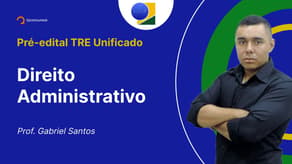 Concurso TSE Unificado: Aula de Direito Administrativo | Organização Admin. - Aspectos Introdutórias
