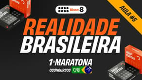 CNU Bloco 8 - Aula de Realidade Brasileira [Aula 5] | #MaratonaQC
