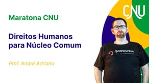 Concurso Nacional Unificado: Aula de Direitos Humanos para Núcleo Comum [Maratona CNU]