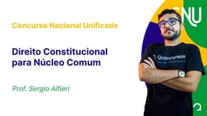 Concurso Nacional Unificado: Aula de Direito Constitucional para Núcleo Comum | Poder Legislativo