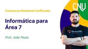 Concurso Nacional Unificado: Aula de Informática | Área 7 - Dados, Tecnologia e Informação Pública